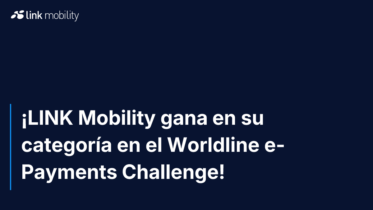 ¡LINK Mobility gana en su categoría en el Worldline e-Payments Challenge!