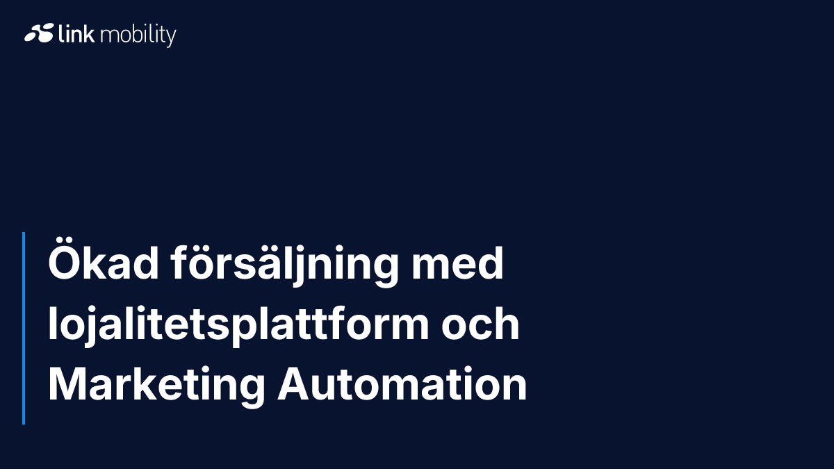 Ökad försäljning med lojalitetsplattform och Marketing Automation
