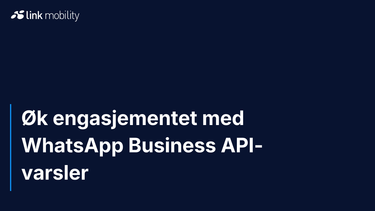 Øk engasjementet med WhatsApp Business API-varsler