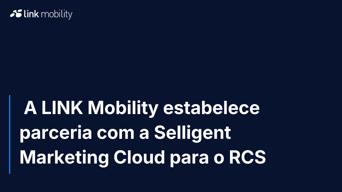  A LINK Mobility estabelece parceria com a Selligent Marketing Cloud para o RCS