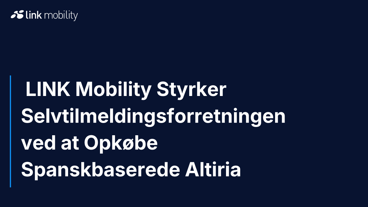  LINK Mobility Styrker Selvtilmeldingsforretningen ved at Opkøbe Spanskbaserede Altiria