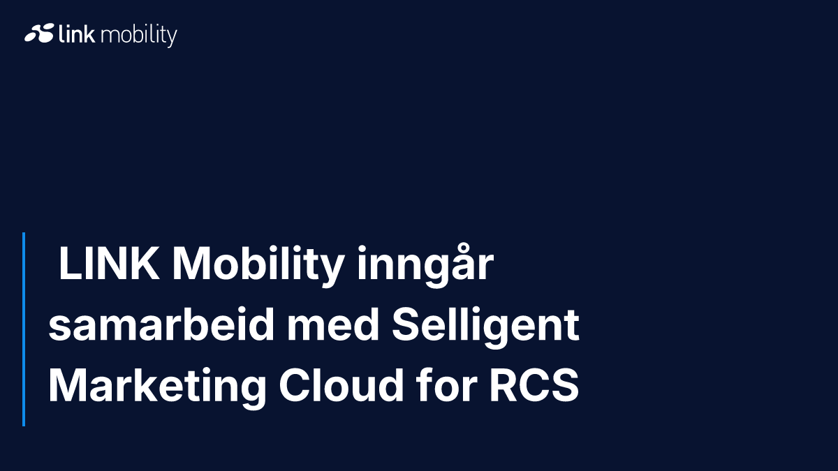  LINK Mobility inngår samarbeid med Selligent Marketing Cloud for RCS