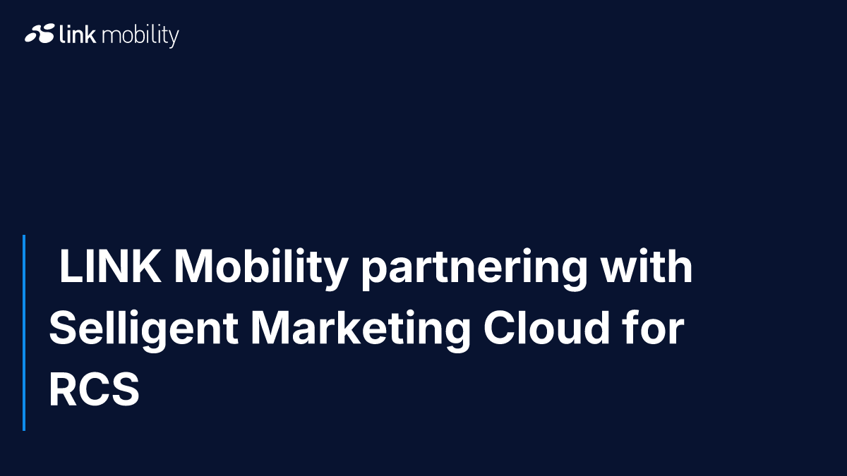  LINK Mobility partnering with Selligent Marketing Cloud for RCS