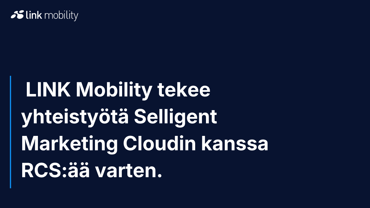  LINK Mobility tekee yhteistyötä Selligent Marketing Cloudin kanssa RCS:ää varten.