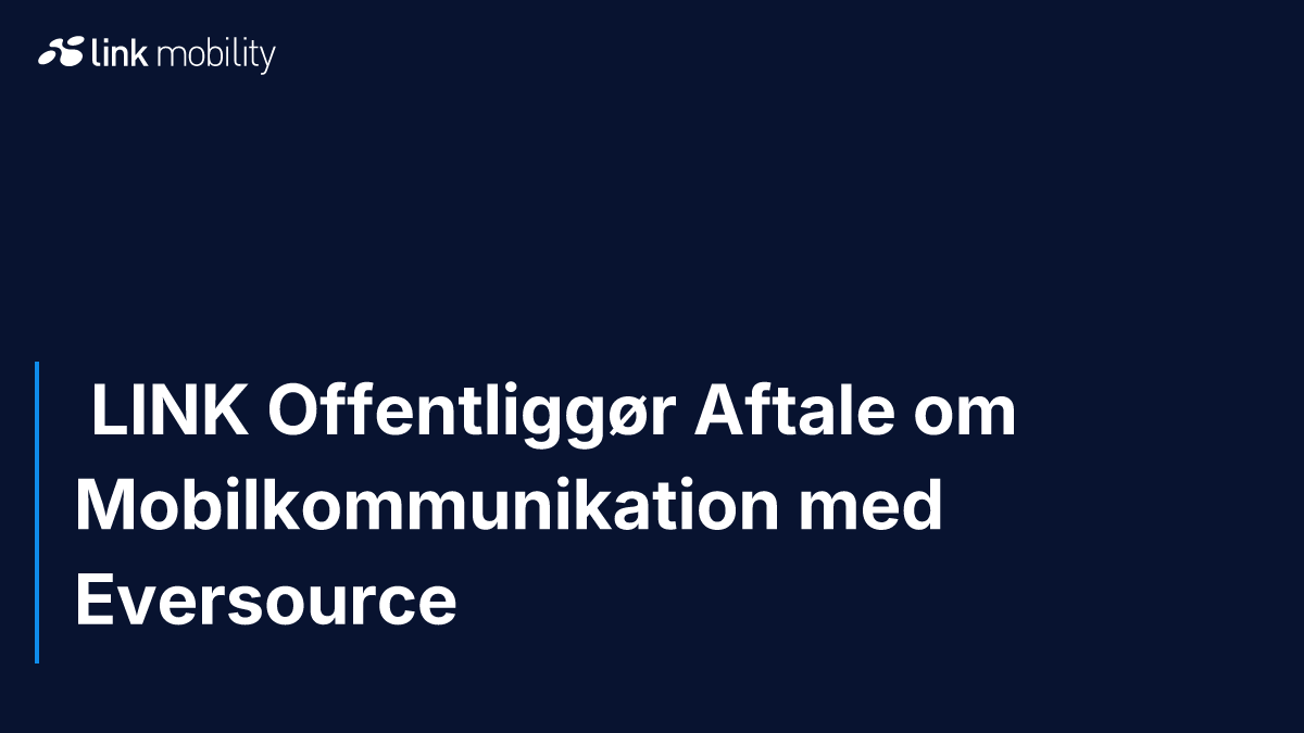  LINK Offentliggør Aftale om Mobilkommunikation med Eversource