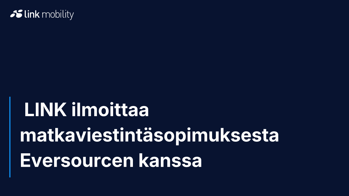  LINK ilmoittaa matkaviestintäsopimuksesta Eversourcen kanssa