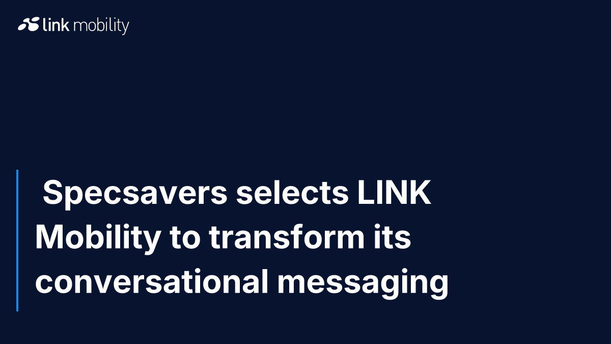  Specsavers selects LINK Mobility to transform its conversational messaging