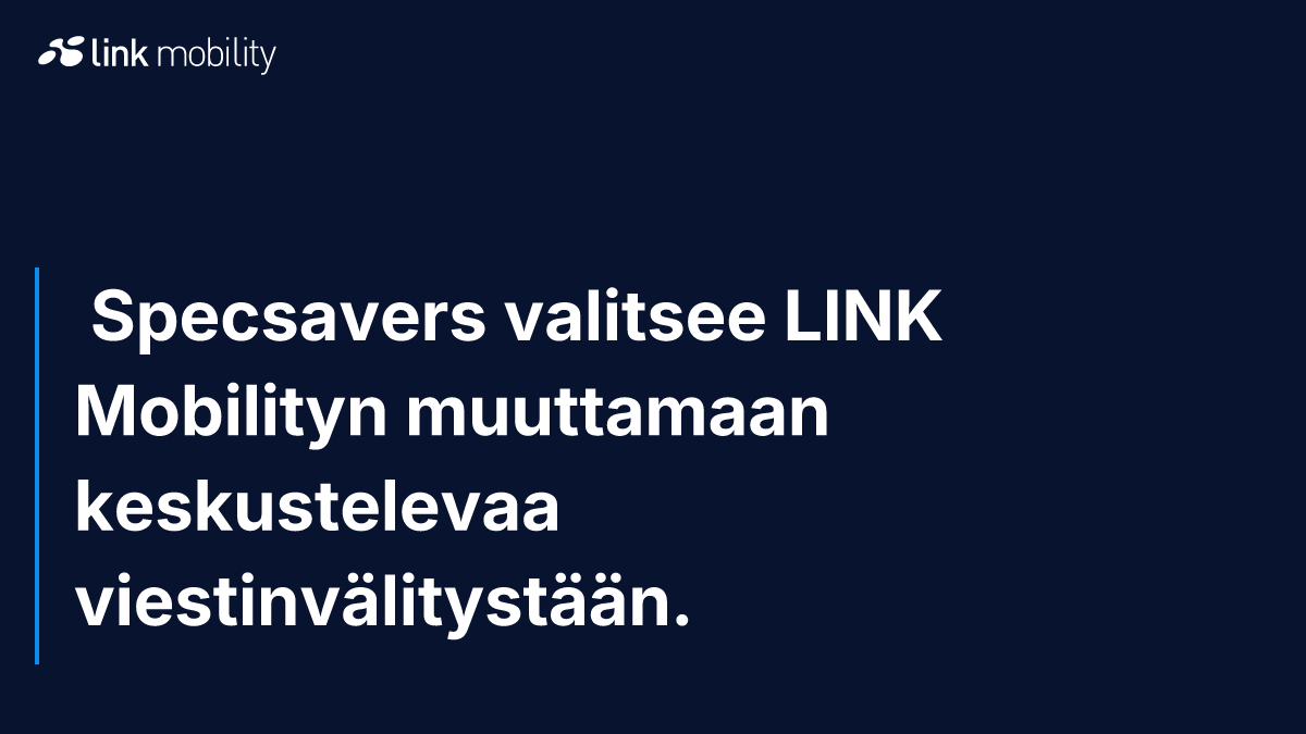  Specsavers valitsee LINK Mobilityn muuttamaan keskustelevaa viestinvälitystään.