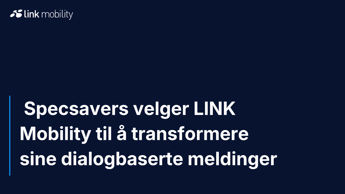  Specsavers velger LINK Mobility til å transformere sine dialogbaserte meldinger