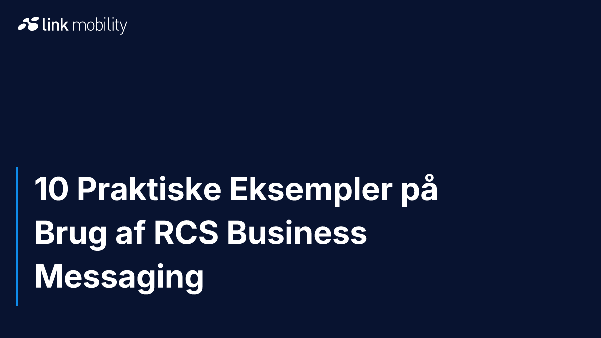10 Praktiske Eksempler på Brug af RCS Business Messaging