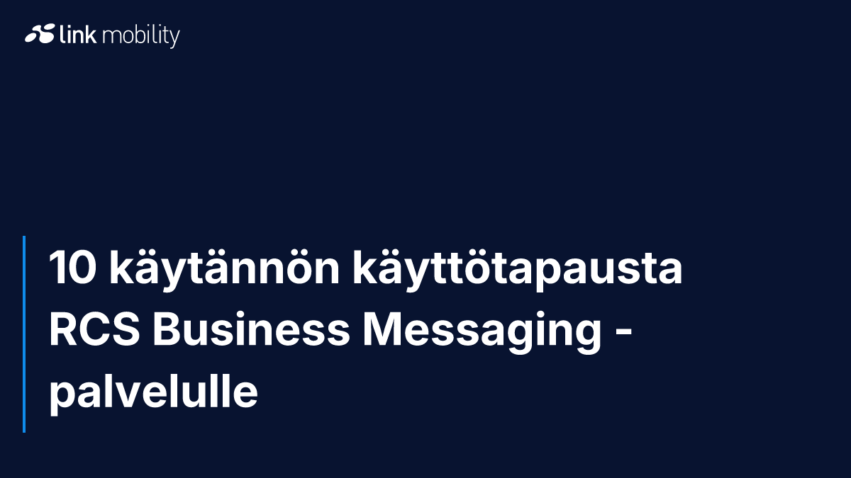 10 käytännön käyttötapausta RCS Business Messaging -palvelulle