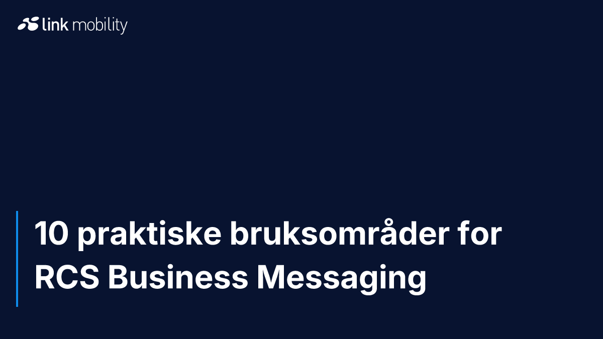 10 praktiske bruksområder for RCS Business Messaging
