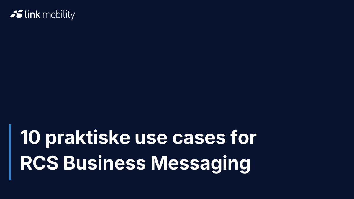 10 praktiske use cases for RCS Business Messaging