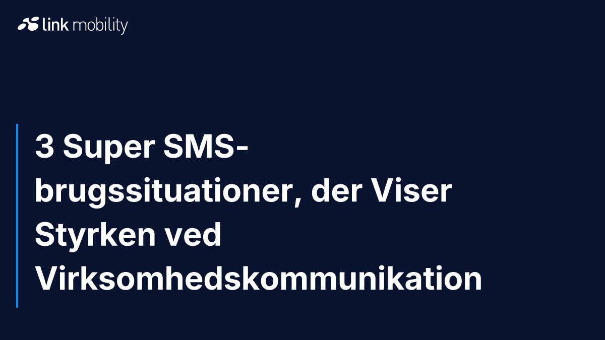3 Super SMS-brugssituationer, der Viser Styrken ved Virksomhedskommunikation