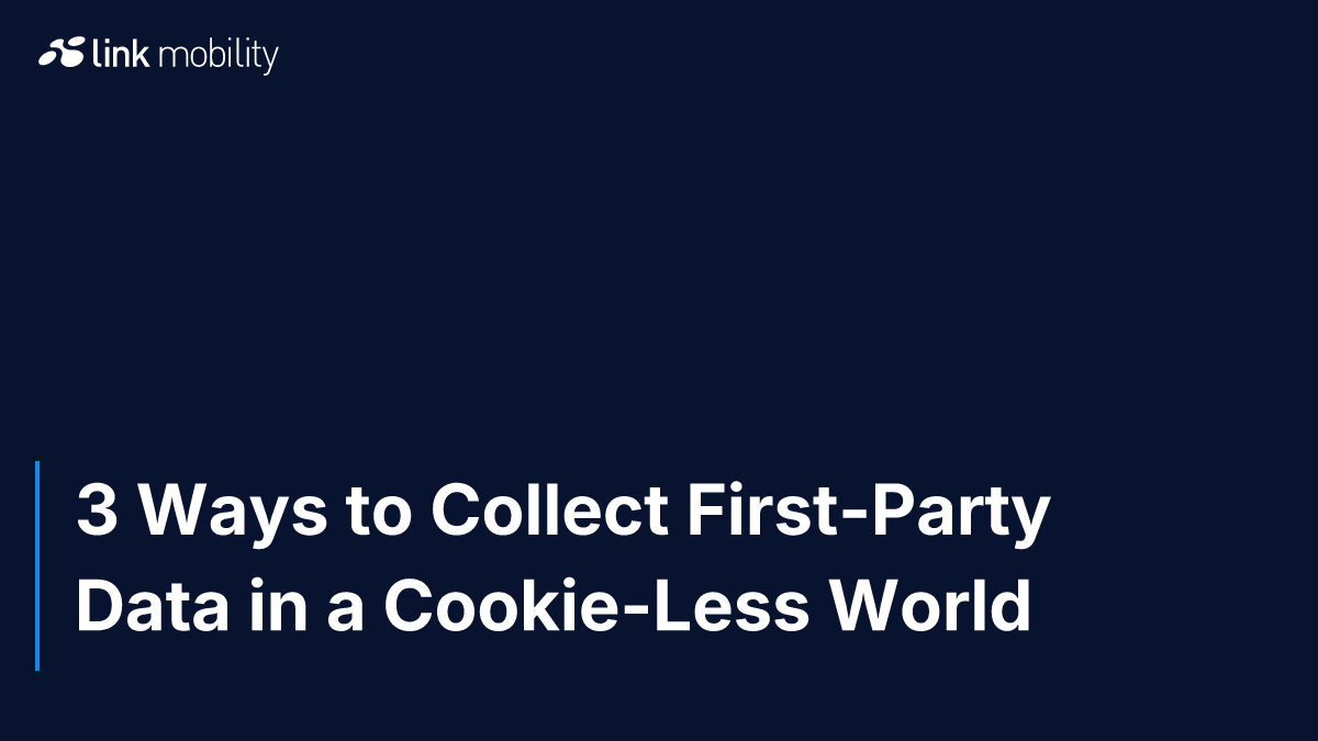 3 Ways to Collect First-Party Data in a Cookie-Less World
