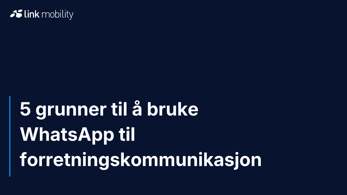 5 grunner til å bruke WhatsApp til forretningskommunikasjon