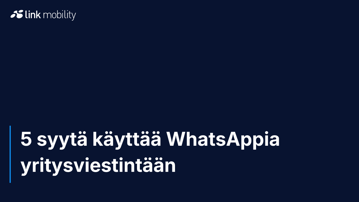5 syytä käyttää WhatsAppia yritysviestintään