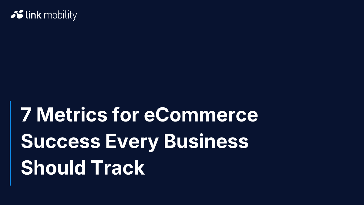 7 Metrics for eCommerce Success Every Business Should Track