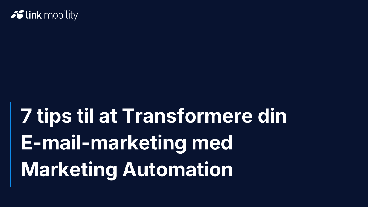 7 tips til at Transformere din E-mail-marketing med Marketing Automation