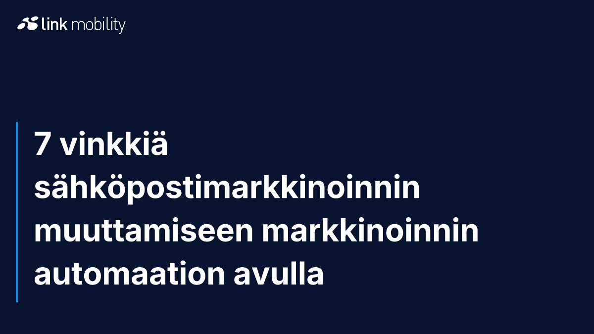 7 vinkkiä sähköpostimarkkinoinnin muuttamiseen markkinoinnin automaation avulla