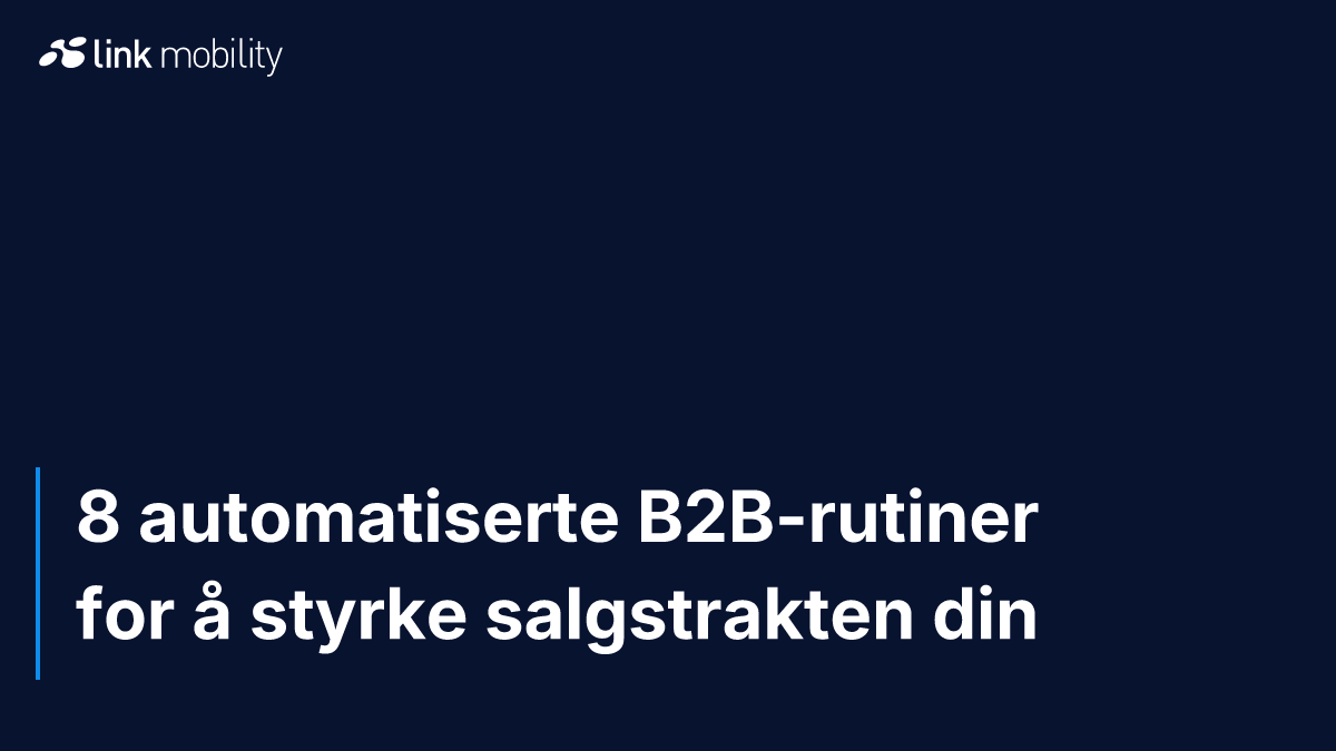 8 automatiserte B2B-rutiner for å styrke salgstrakten din