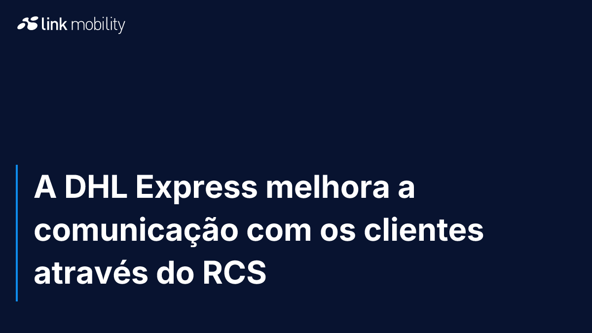 A DHL Express melhora a comunicação com os clientes através do RCS