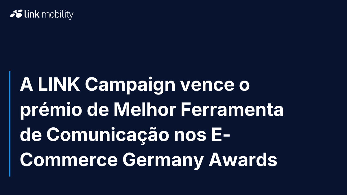 A LINK Campaign vence o prémio de Melhor Ferramenta de Comunicação nos E-Commerce Germany Awards