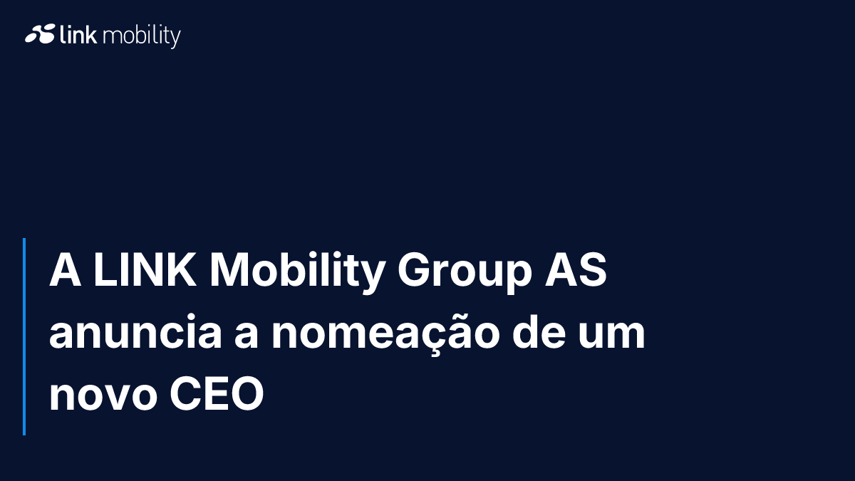 A LINK Mobility Group AS anuncia a nomeação de um novo CEO