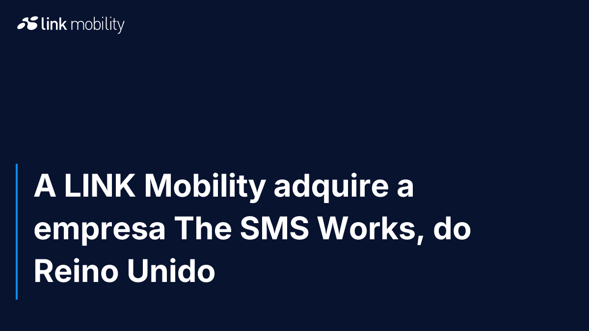 A LINK Mobility adquire a empresa The SMS Works, do Reino Unido