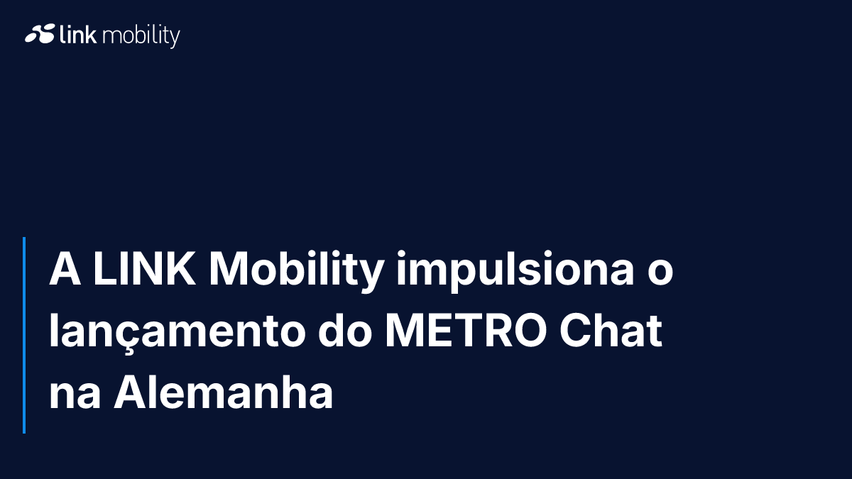 A LINK Mobility impulsiona o lançamento do METRO Chat na Alemanha