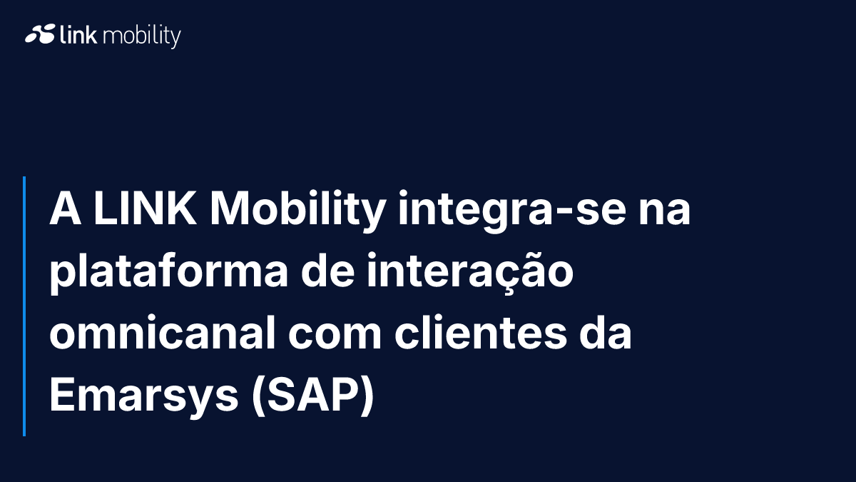 A LINK Mobility integra-se na plataforma de interação omnicanal com clientes da Emarsys (SAP)
