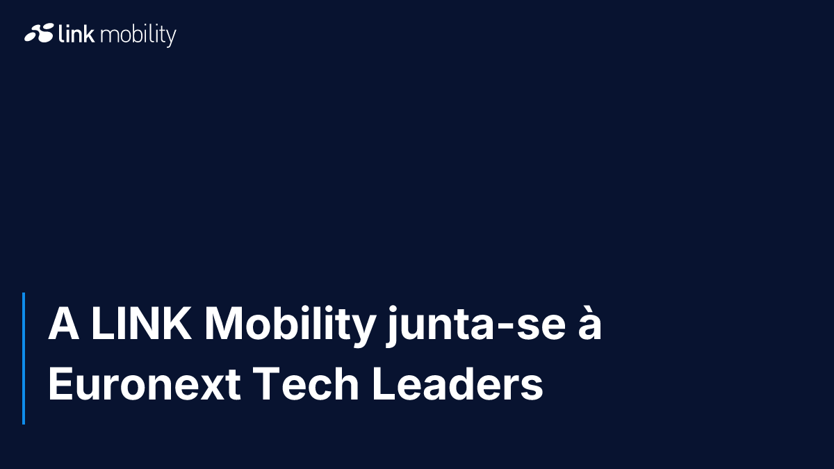 A LINK Mobility junta-se à Euronext Tech Leaders