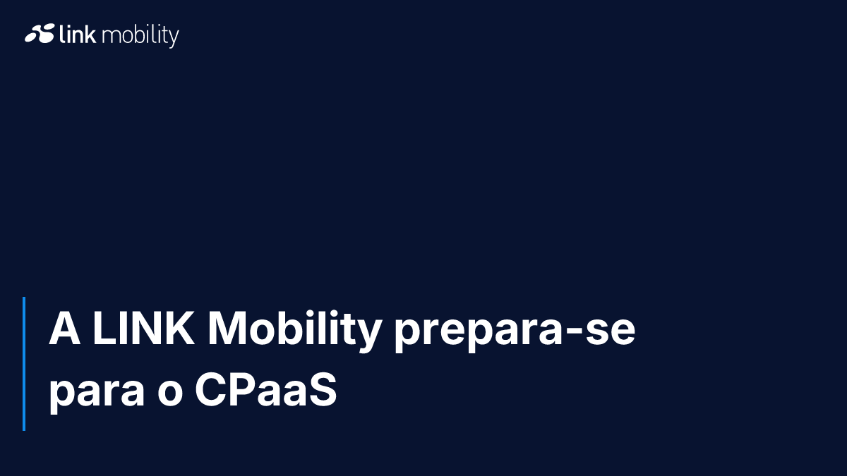 A LINK Mobility prepara-se para o CPaaS