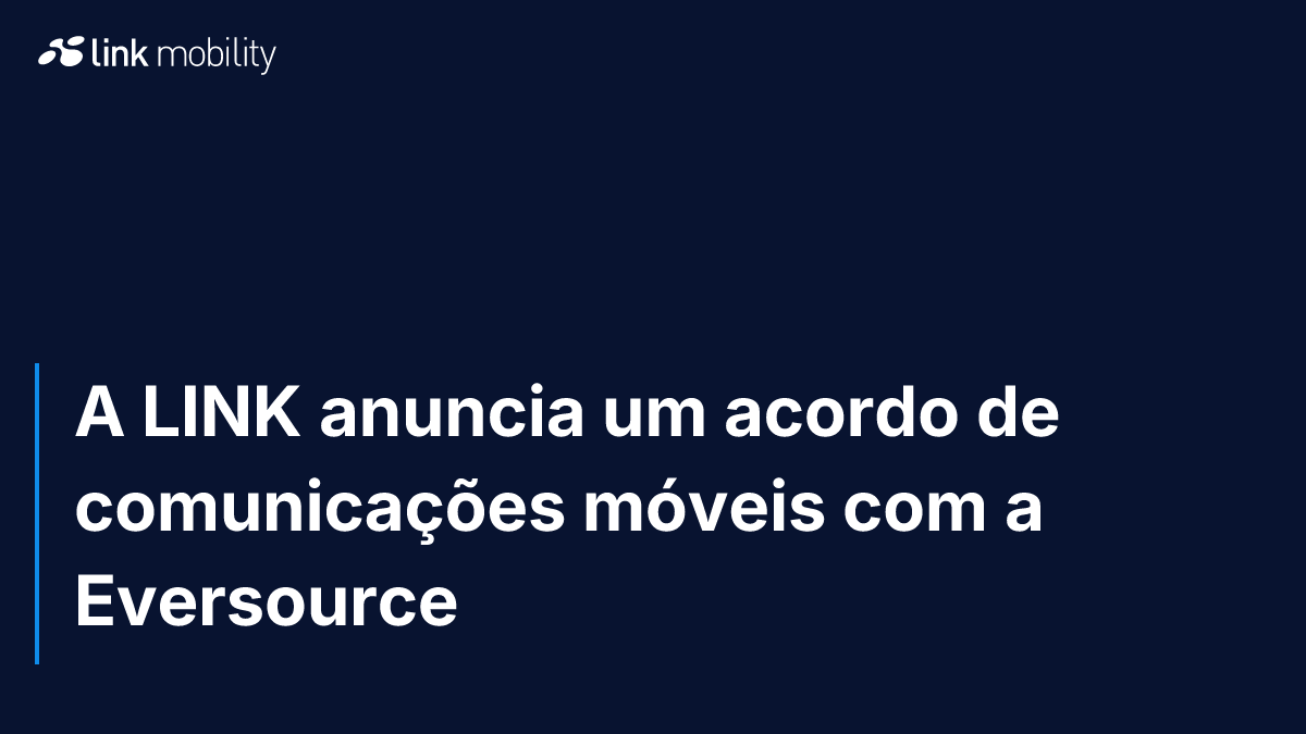 A LINK anuncia um acordo de comunicações móveis com a Eversource
