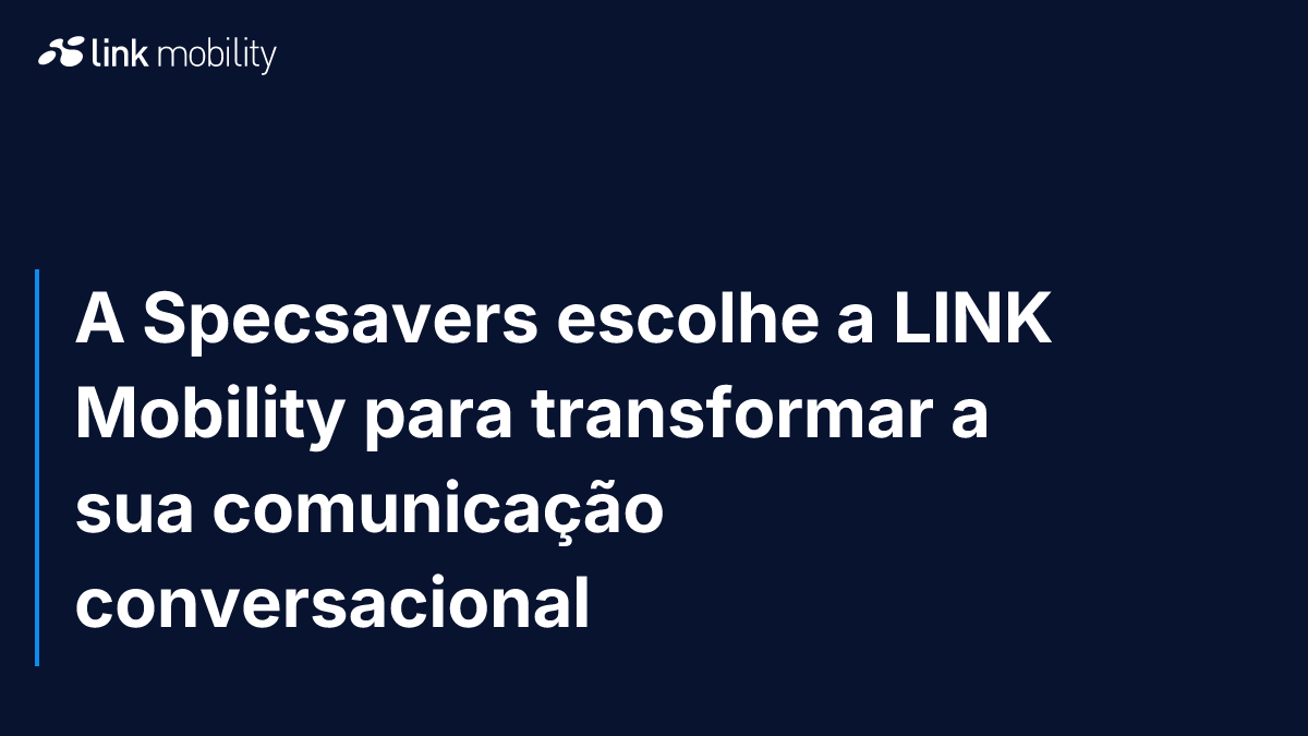 A Specsavers escolhe a LINK Mobility para transformar a sua comunicação conversacional