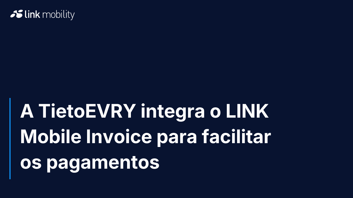 A TietoEVRY integra o LINK Mobile Invoice para facilitar os pagamentos