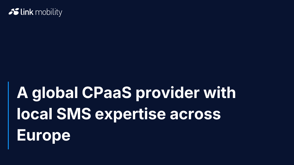 A global CPaaS provider with local SMS expertise across Europe