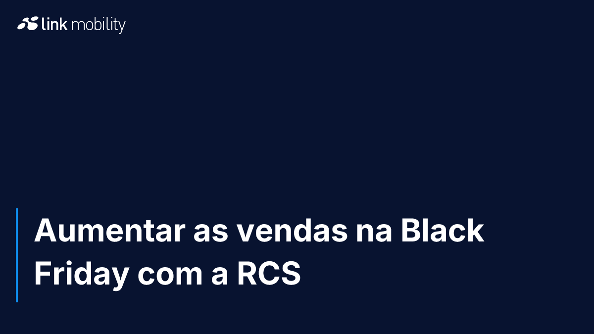 Aumentar as vendas na Black Friday com a RCS