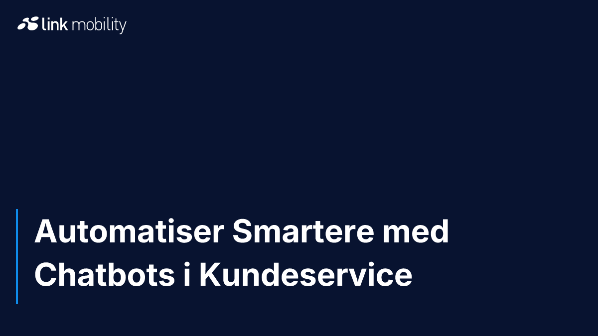 Automatiser Smartere med Chatbots i Kundeservice