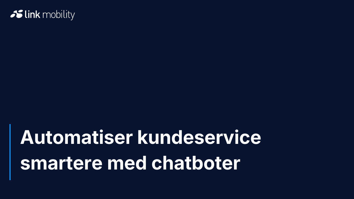 Automatiser kundeservice smartere med chatboter
