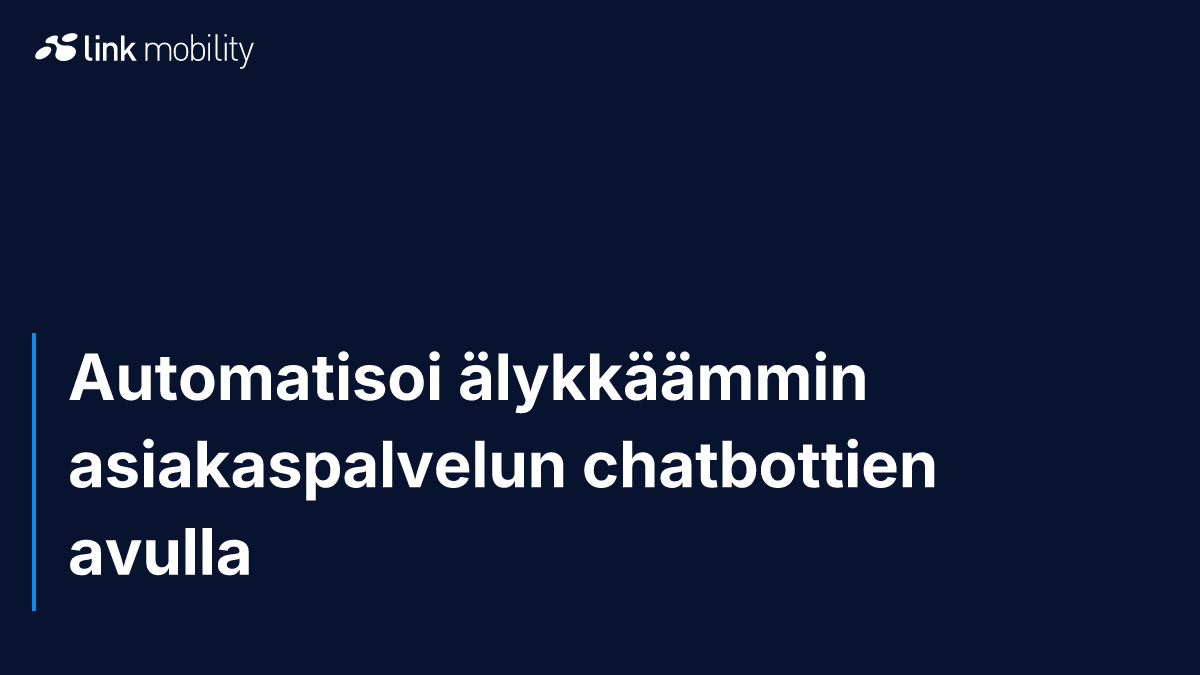 Automatisoi älykkäämmin asiakaspalvelun chatbottien avulla