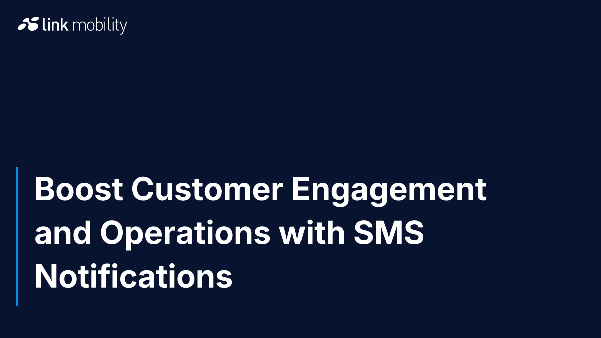Boost Customer Engagement and Operations with SMS Notifications