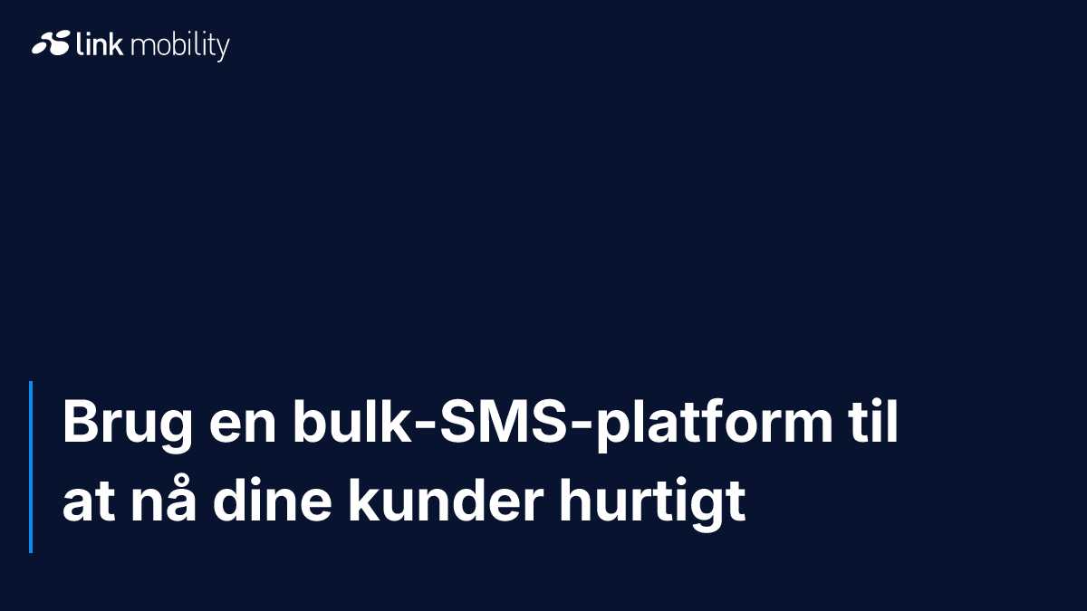 Brug en bulk-SMS-platform til at nå dine kunder hurtigt