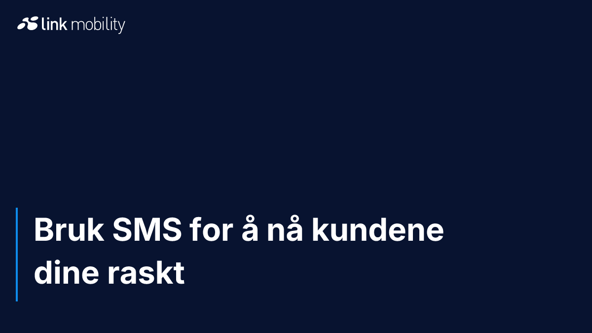 Bruk SMS for å nå kundene dine raskt