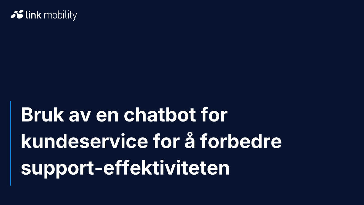 Bruk av en chatbot for kundeservice for å forbedre support-effektiviteten