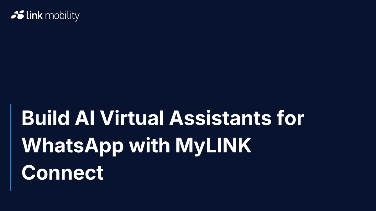 Build AI Virtual Assistants for WhatsApp with MyLINK Connect