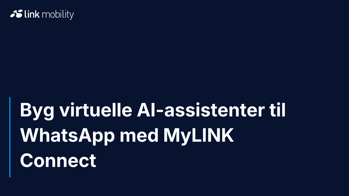 Byg virtuelle AI-assistenter til WhatsApp med MyLINK Connect