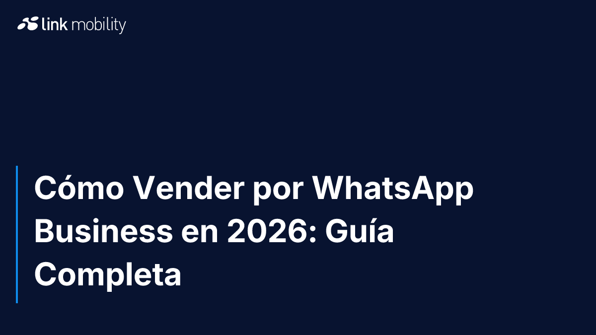 Cómo Vender por WhatsApp Business en 2026: Guía Completa