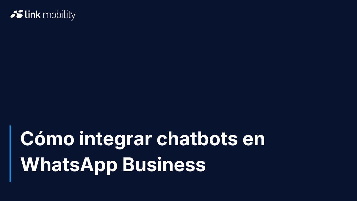 Cómo integrar chatbots en WhatsApp Business 