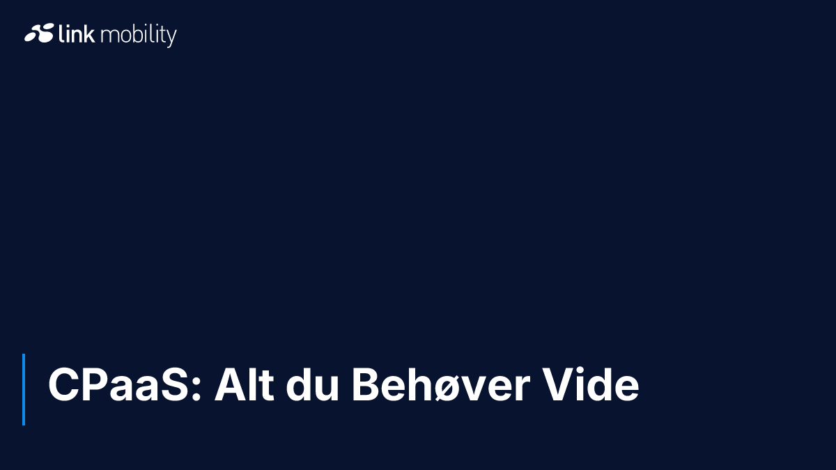 CPaaS: Alt du Behøver Vide
